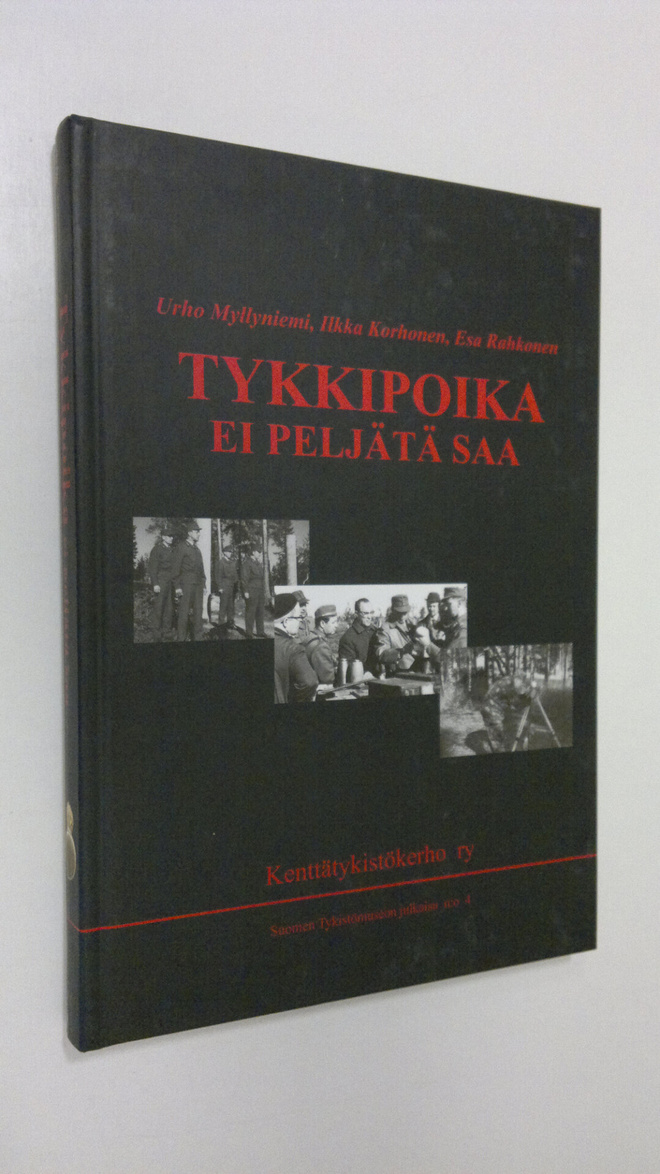 Urho Myllyniemi : Tykkipoika ei peljätä saa : Kenttätykis...