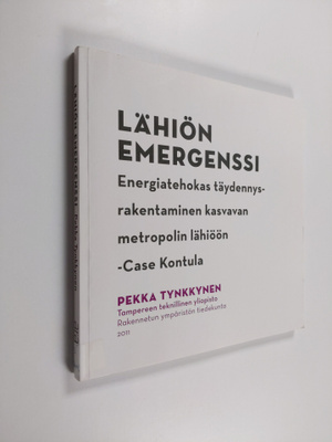 Pekka Tynkkynen : Lähiön emergenssi : energiatehokas täyd...