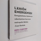 Pekka Tynkkynen : Lähiön emergenssi : energiatehokas täyd... - pikkukuva 1