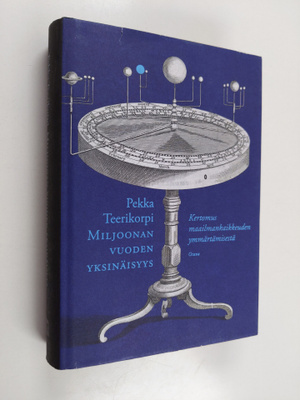 Pekka Teerikorpi : Miljoonan vuoden yksinäisyys : kertomu...