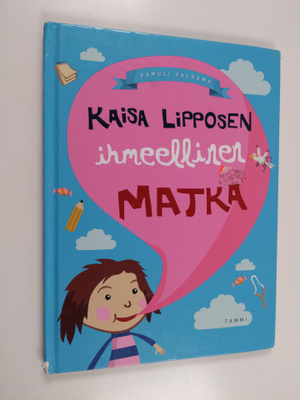 Samuli Valkama : Kaisa Lipposen ihmeellinen matka