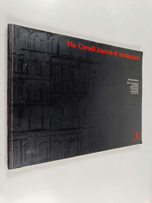 The Cornell Journal of Architecture, 3 : Fall 1987