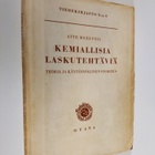 Atte Meretoja : Kemiallisia laskutehtäviä : teoria ja käy... - pikkukuva 1
