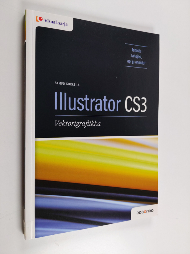 Sampo Korkeila : Illustrator CS3 : vektorigrafiikka