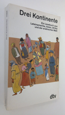 Drei Kontinente : ein Lesebuch aus Lateinamerika, Asien, ...
