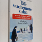 John Kotter : Jäävuoremme sulaa : muutos ja menestyminen ... - pikkukuva 1