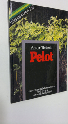 Antero Toskala : Pelot : neuroottinen ahdistuneisuus : mi...