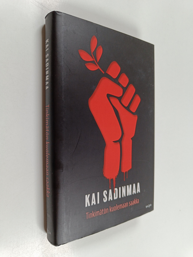 Kai Sadinmaa : Tinkimätön kuolemaan saakka