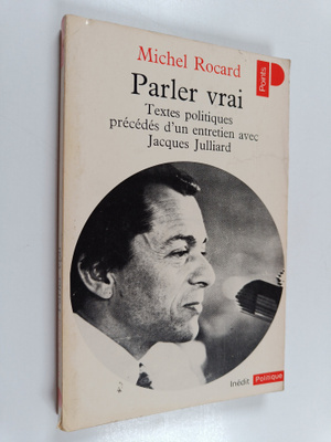 Michel Rocard : Parler vrai - textes politiques, precedes...