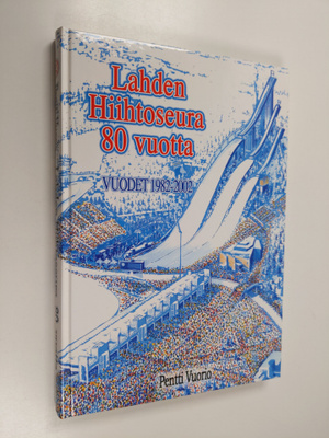 Pentti Vuorio : Lahden hiihtoseura 80 vuotta : vuodet 198...