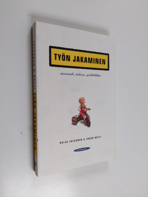 Raija Julkunen : Työn jakaminen : moraali, talous, politi...