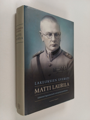 Vesa Määttä : Lakeuksien eversti Matti Laurila