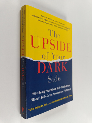 Robert Biswas-Diener ym. : The Upside of Your Dark Side -...