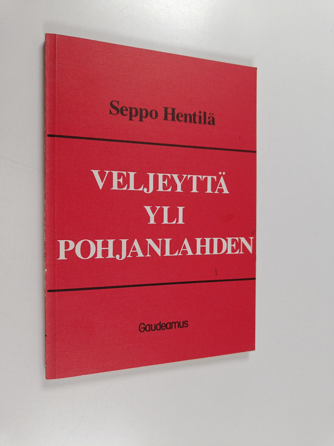 Seppo Hentilä : Veljeyttä yli Pohjanlahden : Suomen ja Ru...