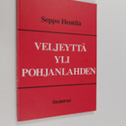 Seppo Hentilä : Veljeyttä yli Pohjanlahden : Suomen ja Ru... - pikkukuva 1