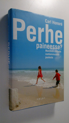 Carl Honore : Perhe paineessa : manifesti riittävän vanhe...