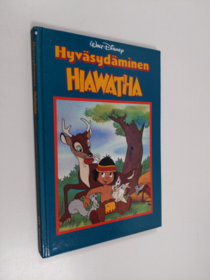 Walt Disney : Hyväsydäminen Hiawatha : Disneyn satulukemisto