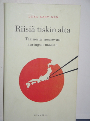 Liisa Karvinen : Riisiä tiskin alta  Tarinoita nousevan