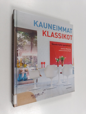 Andrew Weaving : Kauneimmat klassikot : sisusta kotisi aj...
