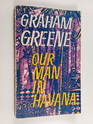 Graham Greene : Our man in Havana