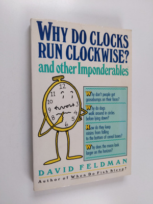 David Feldman : Why Do Clocks Run Clockwise? and Other Im...