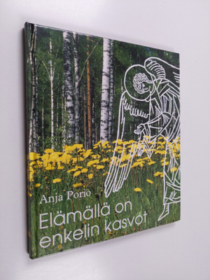 Anja Porio : Elämällä on enkelin kasvot