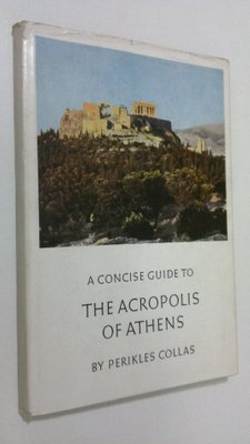 Perikles Collas : A concise guide to the Acropolis of Athens