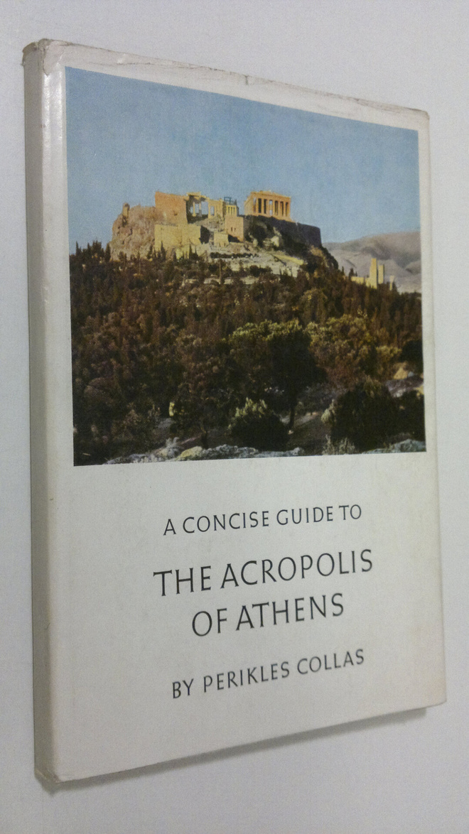 Perikles Collas : A concise guide to the Acropolis of Athens