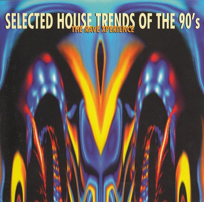 V/A•Selected House Trends Of The 90's: The Rave Xperience CD