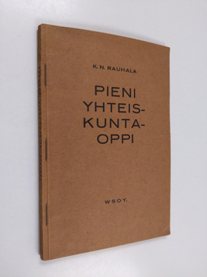 K. N. Rauhala : Pieni yhteiskuntaoppi : kansakoulun jatko...