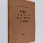 K. N. Rauhala : Pieni yhteiskuntaoppi : kansakoulun jatko... - pikkukuva 1