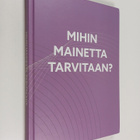 Riku Ruokolahti : Mihin mainetta tarvitaan? - pikkukuva 1
