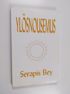 Serapis Bey : Ylösnousemus : kertomus sielun nousemisesta...