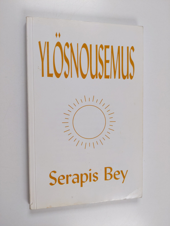 Serapis Bey : Ylösnousemus : kertomus sielun nousemisesta...