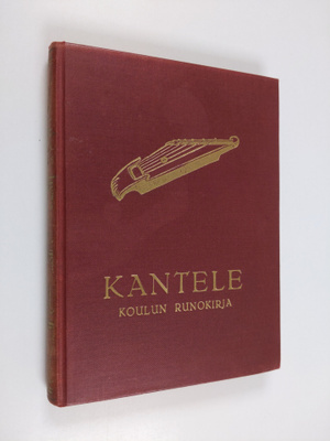 E. A. Saarimaa (toim.) : Kantele : Koulun runokirja : Val...