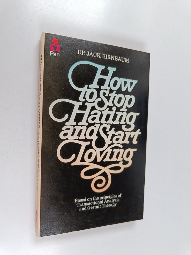 Jack Birnbaum : How to Stop Hating and Start Loving