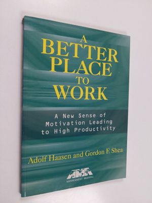 Adolf Haasen : A better place to work : a new sense of mo...