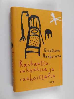 Kristiina Hanhirova : Rakkautta, rukouksia ja rauhoittavia