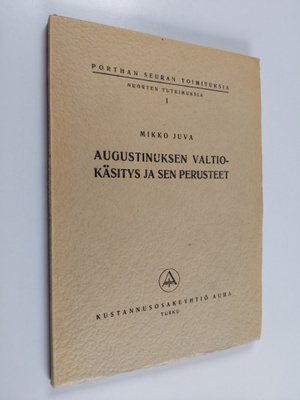 Mikko Juva : Augustinuksen valtiokäsitys ja sen perusteet...