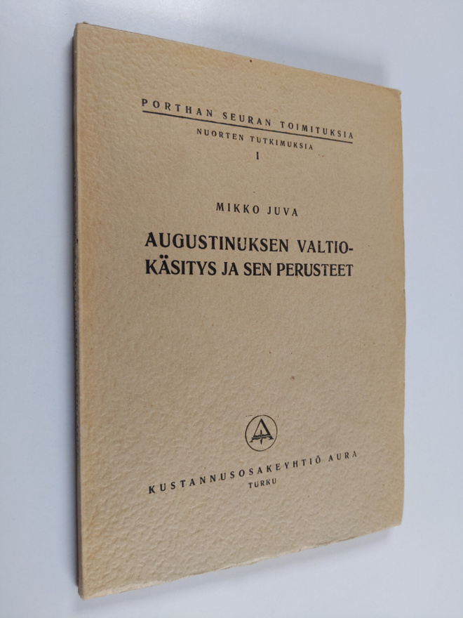 Mikko Juva : Augustinuksen valtiokäsitys ja sen perusteet...