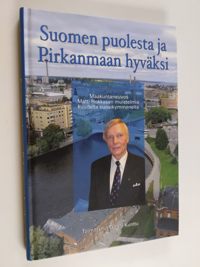 Suomen puolesta ja Pirkanmaan hyväksi : maakuntaneuvos Ma...
