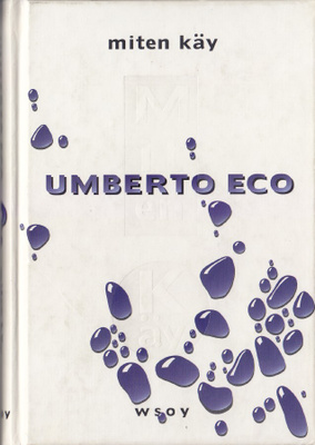 Umberto Eco: Miten käy (sid.2p. Wsoy 1995)