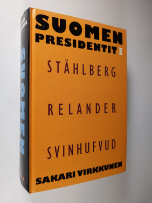 Sakari Virkkunen : Suomen presidentit 1 : Ståhlberg, Rela...