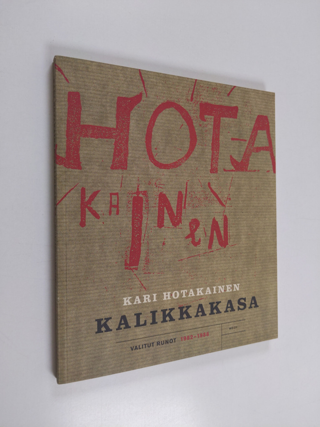 Kari Hotakainen : Kalikkakasa : valitut runot 1982-1988