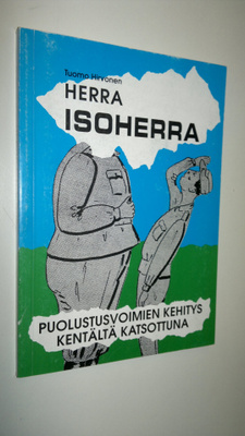 Tuomo Hirvonen : Herra isoherra : puolustusvoimien kehity...