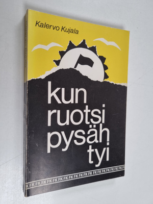 Kalervo Kujala : Kun Ruotsi pysähtyi