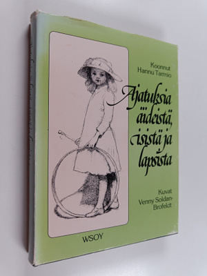 koonnut Hannu Tarmio : Ajatuksia äideistä, isistä ja laps...