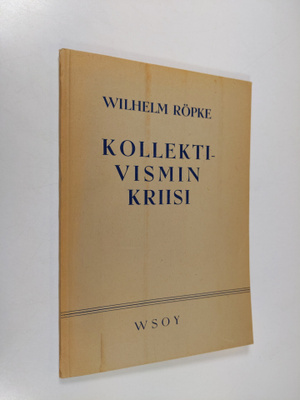 Wilhelm Röpke : Kollektivismin kriisi
