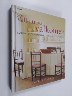 Caroline Clifton-Mogg : Valloittava valkoinen : valoisa j...