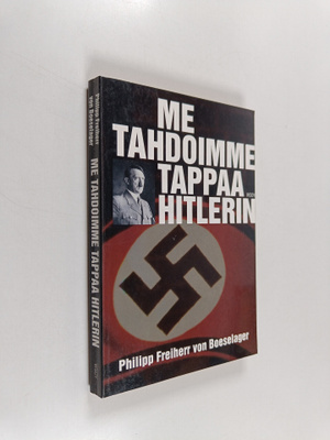 Philipp von Boeselager : Me tahdoimme tappaa Hitlerin : h...